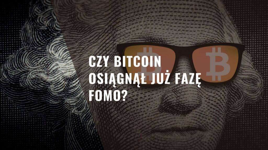 Czy Bitcoin osiągnął już fazę FOMO